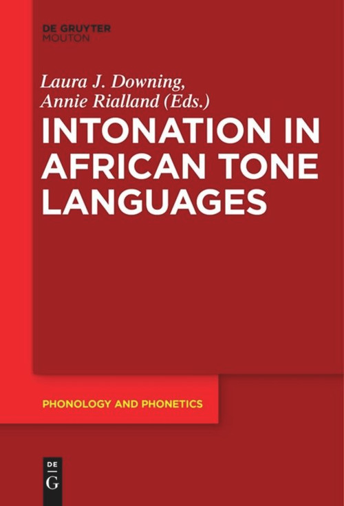 Intonation in African Tone Languages by Laura J. Downing, Annie Rialland, 9783110610710