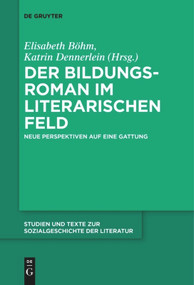 Der Bildungsroman im literarischen Feld (Neue Perspektiven auf eine Gattung) (German Edition) by Elisabeth Böhm, Katrin Dennerlein, 9783110611052