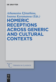 Homeric Receptions Across Generic and Cultural Contexts by Athanasios Efstathiou, Ioanna Karamanou, 9783110611724