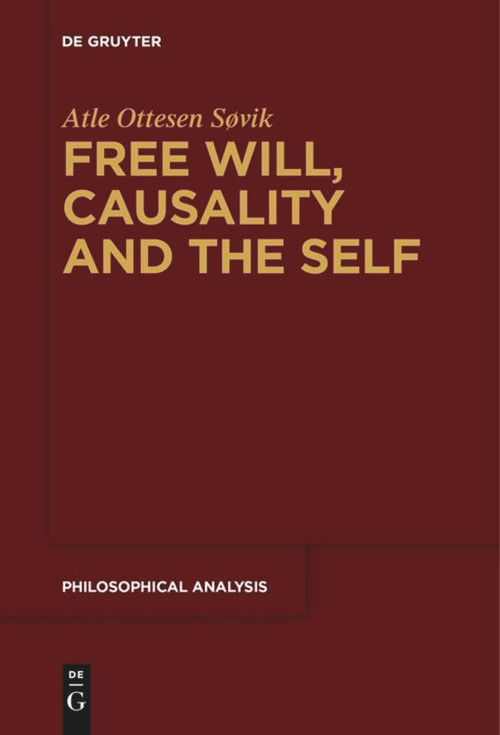Free Will, Causality and the Self by Atle Ottesen Søvik, 9783110611748