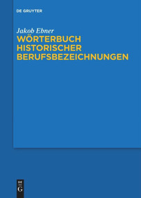 Wörterbuch historischer Berufsbezeichnungen (German Edition) by Jakob Ebner, 9783110611793