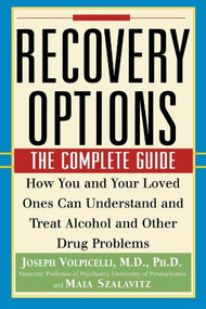 Recovery Options (The Complete Guide) - 9781630261559 by Joseph Volpicelli, Maia Szalavitz, 9781630261559