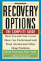 Recovery Options (The Complete Guide) - 9781630261559 by Joseph Volpicelli, Maia Szalavitz, 9781630261559
