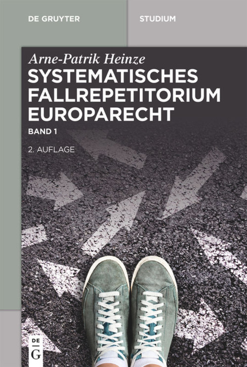 Systematisches Fallrepetitorium Europarecht (German Edition) by Arne-Patrik Heinze, 9783110613803