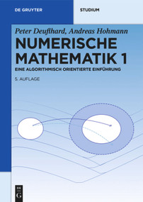 Numerische Mathematik 1 (Eine algorithmisch orientierte Einführung) (German Edition) by Peter Deuflhard, Andreas Hohmann, 9783110614213