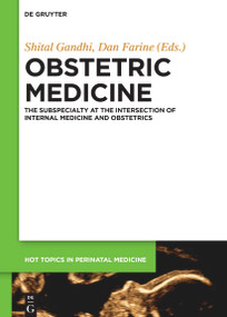 Obstetric Medicine (The Subspecialty at the intersection of Internal Medicine and Obstetrics) by Shital Gandhi, Dan Farine, 9783110614596