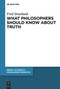 What Philosophers Should Know About Truth by Fred Stoutland, Jeffery Edward Malpas, Tim Crane, 9783110618754