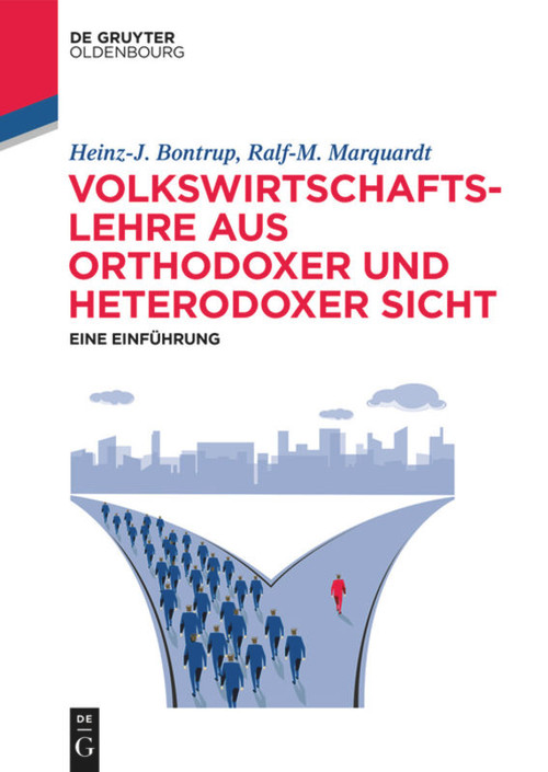 Volkswirtschaftslehre aus orthodoxer und heterodoxer Sicht (German Edition) by Heinz-J. Bontrup, Ralf-M. Marquardt, Philipp Gabsch, 9783110619188