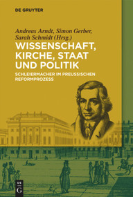 Wissenschaft, Kirche, Staat und Politik (Schleiermacher im Preußischen Reformprozess) (German Edition) by Andreas Arndt, Simon Gerber, Sarah Schmidt, 9783110619881