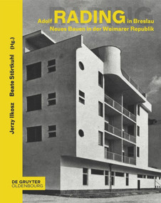 Adolf Rading in Breslau (Neues Bauen in der Weimarer Republik) (German Edition) by Beate Störtkuhl, Jerzy Ilkosz, 9783110622904