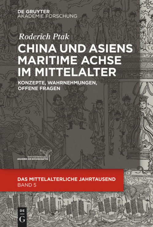China und Asiens maritime Achse im Mittelalter (Konzepte, Wahrnehmungen, offene Fragen) (German Edition) by Roderich Ptak, 9783110622959