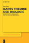 Kants Theorie der Biologie (Ein Kommentar. Eine Lesart. Eine historische Einordnung) (German Edition) by Ina Goy, 9783110626957