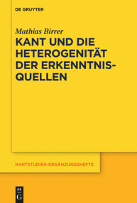 Kant und die Heterogenität der Erkenntnisquellen (German Edition) by Mathias Birrer, 9783110627114
