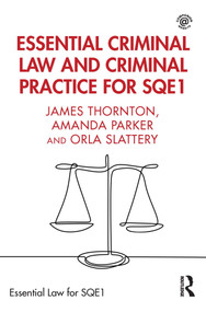 Essential Criminal Law and Criminal Practice for SQE1 by James Thornton, Amanda Parker, Orla Slattery, 9781032469775