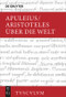 Über die Welt (Griechisch - lateinisch - deutsch) (German Edition) by Aristoteles, Apuleius, Kai Brodersen, 9783110627688