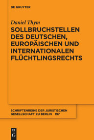 Sollbruchstellen des deutschen, europäischen und internationalen Flüchtlingsrechts (German Edition) by Daniel Thym, 9783110629910