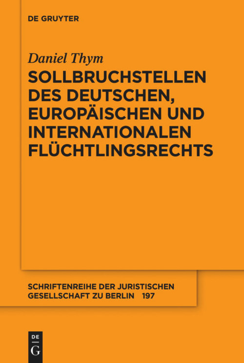 Sollbruchstellen des deutschen, europäischen und internationalen Flüchtlingsrechts (German Edition) by Daniel Thym, 9783110629910