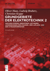 Wechselströme, Drehstrom, Leitungen, Anwendungen der Fourier-, der Laplace- und der Z-Transformation (German Edition) by Ludwig Brabetz, Oliver Haas, Christian Koppe, Horst Clausert, Gunther Wiesemann, 9783110631609