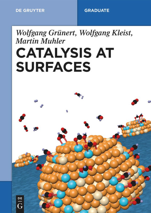 Catalysis at Surfaces by Wolfgang Grünert, Wolfgang Kleist, Martin Muhler, 9783110632477