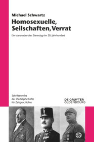 Homosexuelle, Seilschaften, Verrat (Ein transnationales Stereotyp im 20. Jahrhundert) (German Edition) by Michael Schwartz, 9783110632651