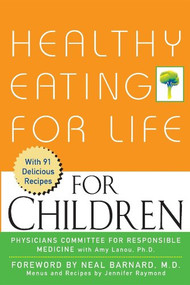 Healthy Eating for Life for Children - 9781630261023 by Amy Lanou, Ph.D., Neal Barnard, M.D., Jennifer Raymond, 9781630261023