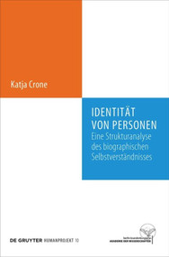 Identität von Personen (Eine Strukturanalyse des biographischen Selbstverständnisses) (German Edition) by Katja Crone, 9783110634273