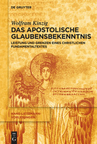 Das Apostolische Glaubensbekenntnis (Leistung und Grenzen eines christlichen Fundamentaltextes) (German Edition) by Wolfram Kinzig, 9783110634341