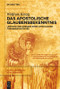 Das Apostolische Glaubensbekenntnis (Leistung und Grenzen eines christlichen Fundamentaltextes) (German Edition) by Wolfram Kinzig, 9783110634341