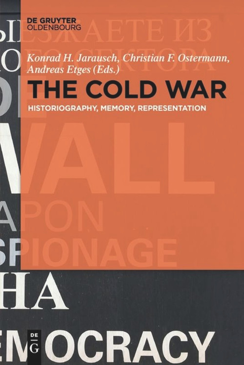 The Cold War (Historiography, Memory, Representation) - 9783110634419 by Konrad H. Jarausch, Christian Ostermann, Andreas Etges, 9783110634419