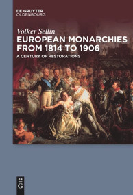 European Monarchies from 1814 to 1906 (A Century of Restorations) - 9783110634488 by Volker Sellin, 9783110634488