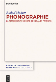 Phonographie (La représentation écrite de l'oral en français) (French Edition) by Rudolf Mahrer, 9783110634570
