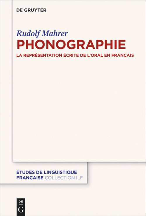 Phonographie (La représentation écrite de l'oral en français) (French Edition) by Rudolf Mahrer, 9783110634570