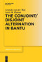 The Conjoint/Disjoint Alternation in Bantu by Jenneke van der Wal, Larry M. Hyman, 9783110634990