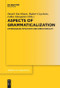 Aspects of Grammaticalization ((Inter)Subjectification and Directionality) by Daniel Olmen, Hubert Cuyckens, Lobke Ghesquière, 9783110635027
