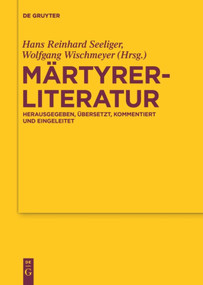 Märtyrerliteratur (Herausgegeben, übersetzt, kommentiert und eingeleitet) (German Edition) by Hans Reinhard Seeliger, Wolfgang Wischmeyer, 9783110636826