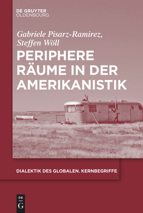 Periphere Räume in der Amerikanistik (German Edition) by Gabriele Pisarz-Ramirez, Steffen Adrian Wöll, 9783110641165