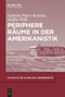 Periphere Räume in der Amerikanistik (German Edition) by Gabriele Pisarz-Ramirez, Steffen Adrian Wöll, 9783110641165