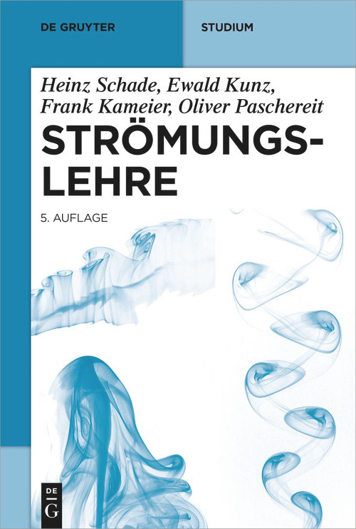 Strömungslehre (German Edition) - 9783110641448 by Heinz Schade, Ewald Kunz, Frank Kameier, Christian Oliver Paschereit, 9783110641448