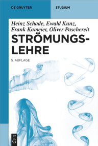 Strömungslehre (German Edition) - 9783110641448 by Heinz Schade, Ewald Kunz, Frank Kameier, Christian Oliver Paschereit, 9783110641448