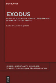Exodus (Border Crossings in Jewish, Christian and Islamic Texts and Images) by Annette Hoffmann, 9783110642759