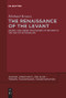 The Renaissance of the Levant (Arabic and Greek Discourses of Reform in the Age of Nationalism) by Michael Kreutz, 9783110643565
