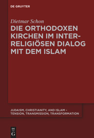 Die orthodoxen Kirchen im interreligiösen Dialog mit dem Islam (German Edition) by Dietmar Schon, 9783110643589