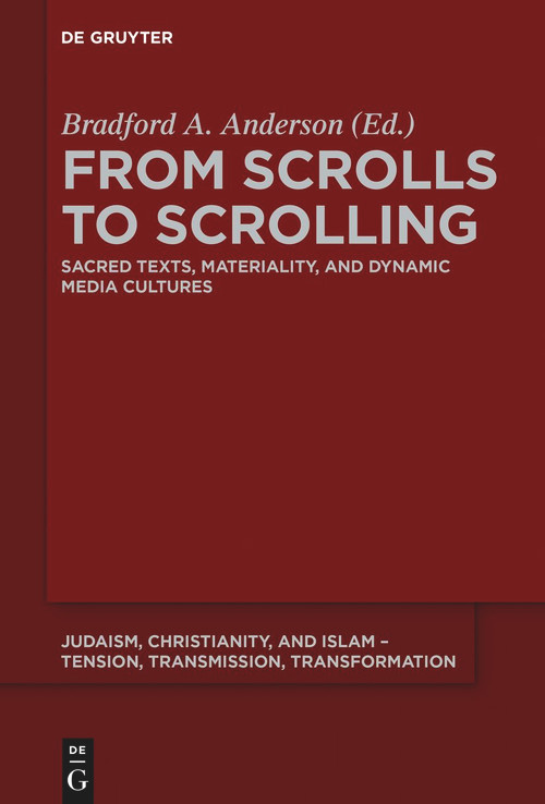 From Scrolls to Scrolling (Sacred Texts, Materiality, and Dynamic Media Cultures) by Bradford A. Anderson, 9783110643602