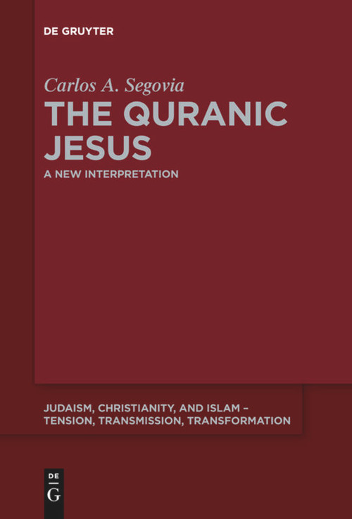 The Quranic Jesus (A New Interpretation) by Carlos Andrés Segovia, 9783110643619