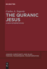 The Quranic Jesus (A New Interpretation) by Carlos Andrés Segovia, 9783110643619