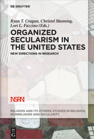 Organized Secularism in the United States (New Directions in Research) by Ryan T. Cragun, Christel Manning, Lori L. Fazzino, 9783110644036