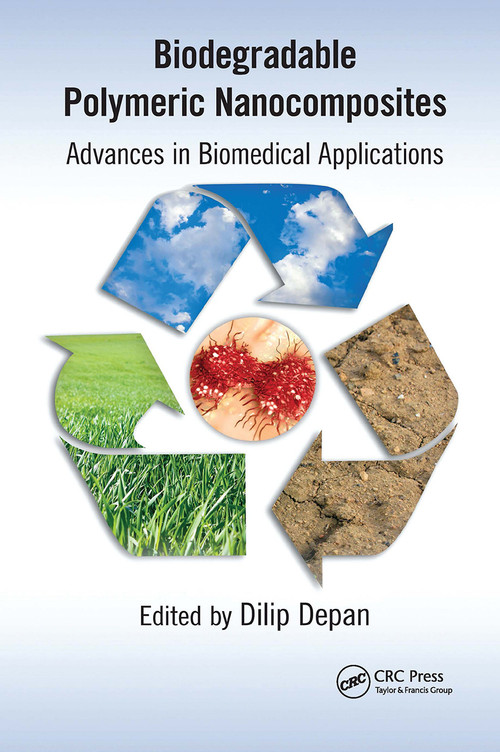 Biodegradable Polymeric Nanocomposites (Advances in Biomedical Applications) by Dilip Depan, 9780367783389