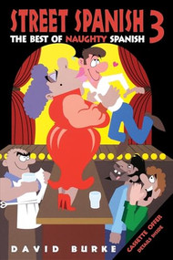 Street Spanish 3 (The Best of Naughty Spanish) - 9781620455869 by David Burke, 9781620455869