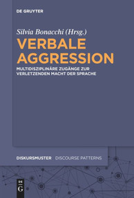 Verbale Aggression (Multidisziplinäre Zugänge zur verletzenden Macht der Sprache) (German Edition) by Silvia Bonacchi, 9783110646481