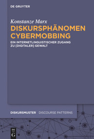 Diskursphänomen Cybermobbing (Ein internetlinguistischer Zugang zu [digitaler] Gewalt) (German Edition) by Konstanze Marx, 9783110646603